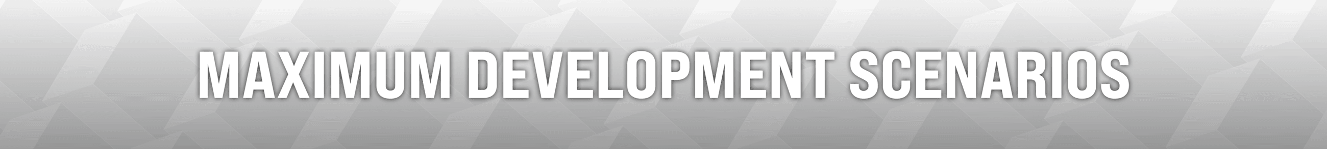 Maximum Development Scenarios